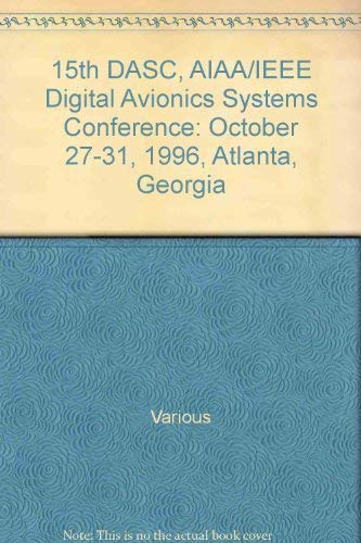 15th DASC, AIAA/IEEE Digital Avionics Systems Conference: October 27-31, 1996, Atlanta, Georgia