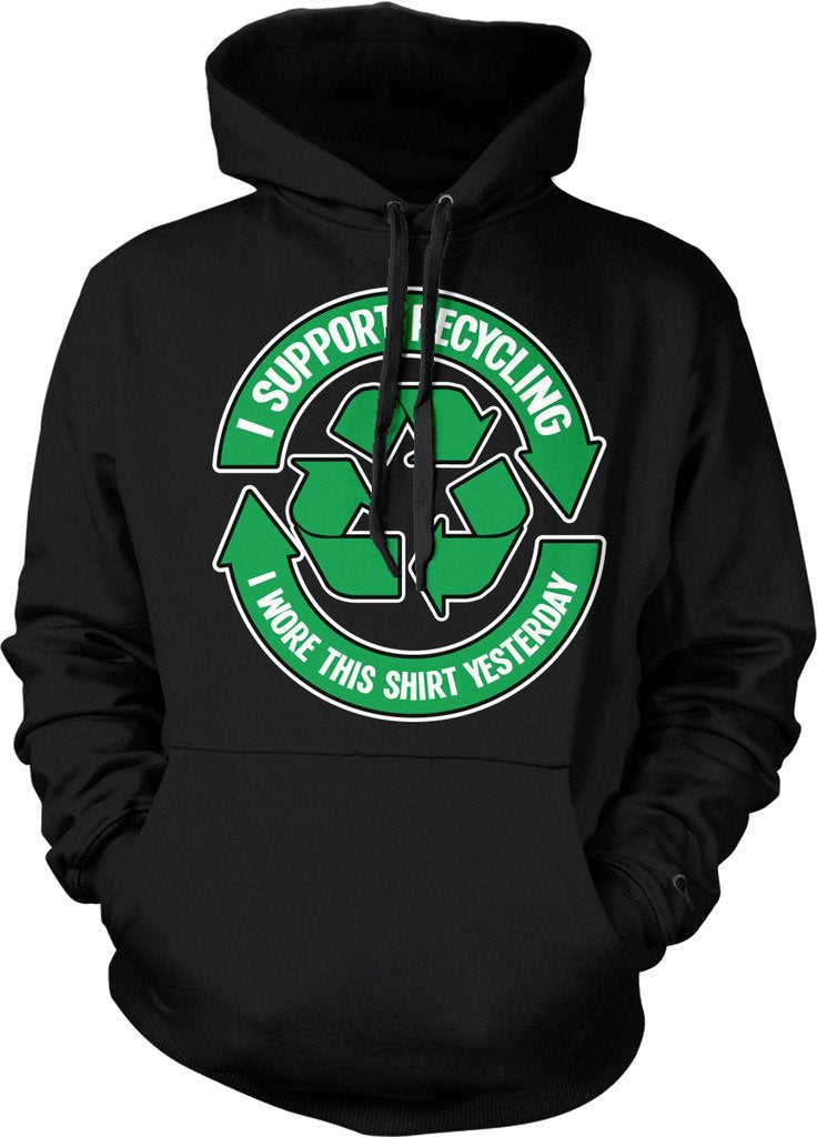 NOFO Clothing Co I Support Recycling, I Wore This Shirt Yesterday Hooded Sweatshirt
