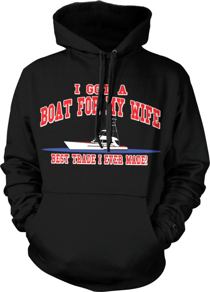 NOFO Clothing Co I Got A Boat for My Wife, Best Trade I Ever Made, Boating, Fishing Hooded Sweatshirt