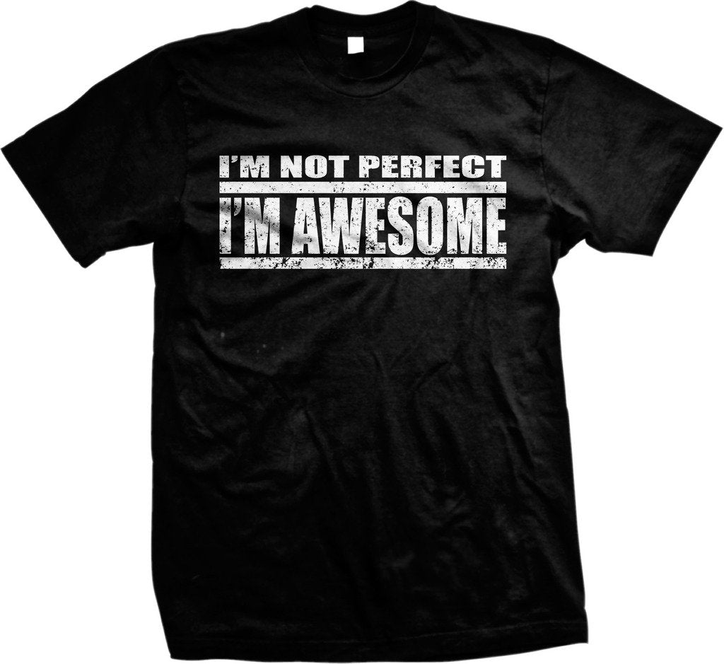 NOFO Clothing Co I'm Not Perfect, I'm Awesome Men's T-Shirt